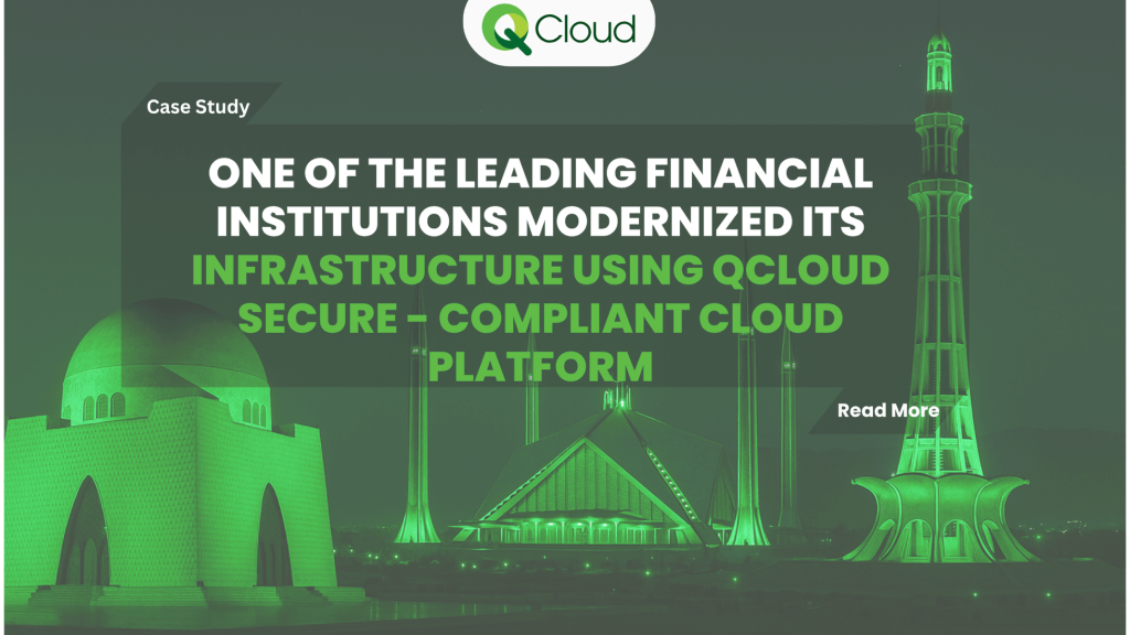 Case Study: How a Leading Financial Institution Modernized Its Infrastructure Using QCloud Secure, Compliant Cloud Platform
